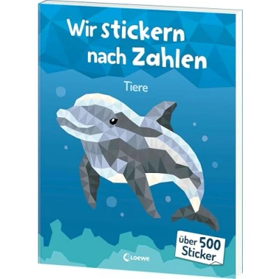 Abbildung von Wir Stickern nach Zahlen Tiere: Malen meets Stickerspaß! Erwecke spannende Tiere mit über 500 zum Leben Für Kinder ab 7 Jahren