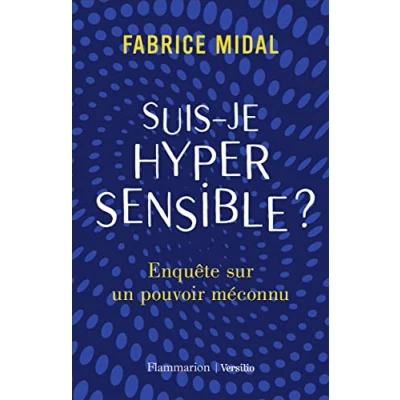 Abbildung von Suis Je Hypersensible ?: Enquete Sur Un Pouvoir Meconnu