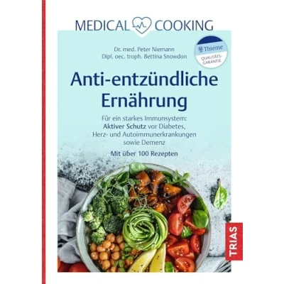 Abbildung von Medical Cooking: Antientzündliche Ernährung: Für ein starkes Immunsystem: Aktiver Schutz vor Diabetes, Herz und Autoimmunerkrankungen sowie Demenz. Mit über 100 Rezepten