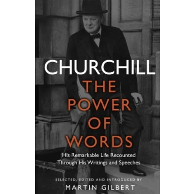 Abbildung von Churchill: The Power of Words: his remarkable life recounted through writings and speeches