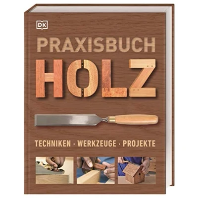 Abbildung von Praxisbuch Holz: Techniken Werkzeuge Projekte. Mit über 25 kreativen Ideen aus Holz lassen sich verschiedene Projekte Schritt für ausführlich erklären