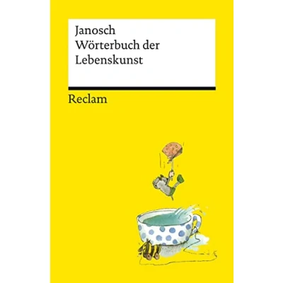 Abbildung von Wörterbuch der Lebenskunst: Janosch Deutsch Lektüre, Deutsche Klassiker Literatur 14321 (Reclams Universal Bibliothek)