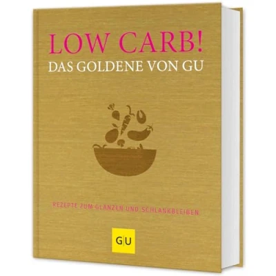 Abbildung von Low Carb! Das goldene von GU: Rezepte zum Glänzen und Schlankbleiben (GU Die Reihe)