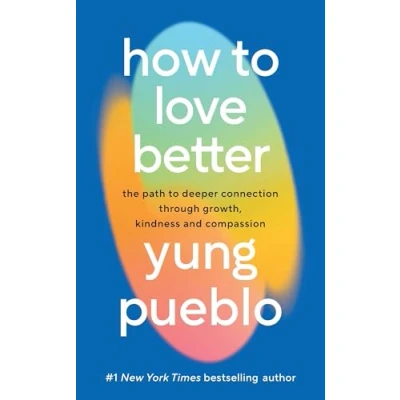 Abbildung von How to Love Better: The Path from Personal Growth Deep Connection