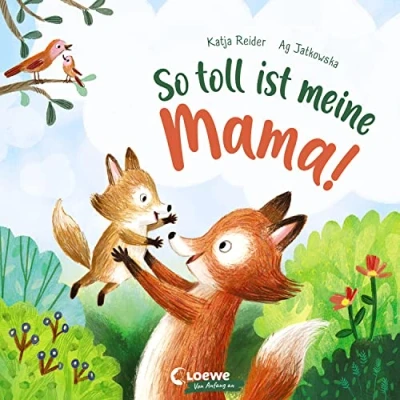 Abbildung von So toll ist meine Mama!: Bilderbuch zum Vorlesen ab 3 Jahre, Geschenk Muttertag (Loewe von Anfang an)