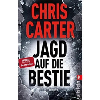 Abbildung von Jagd auf die Bestie: Thriller Blut, blutiger, Chris Carter: Der nervenaufreibende vom Nummer Eins Bestsellerautor (Ein Hunter und Garcia Thriller, Band 10)