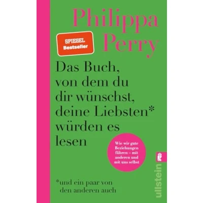 Abbildung von Das Buch, von dem du dir wünschst, deine Liebsten würden es lesen (und ein paar den anderen auch): Wie wir gute Beziehungen führen mit und uns selbst