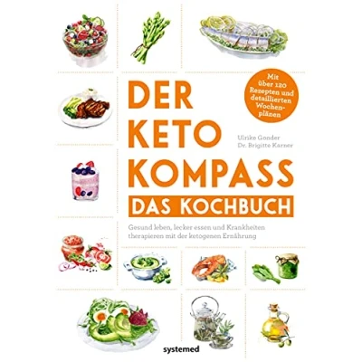 Abbildung von der Keto Kompass Das Kochbuch: Gesund leben, lecker essen und Krankheiten therapieren Mit ketogenen Ernährung. über 120 Rezepten detaillierten Wochenplänen