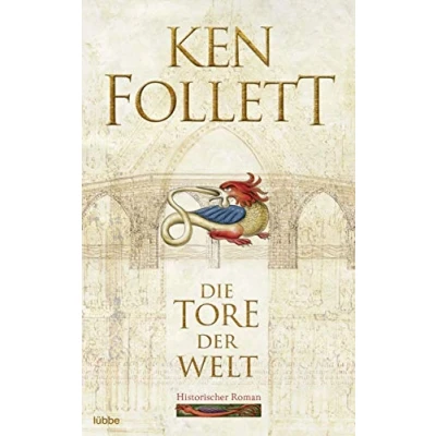 Abbildung von Die Tore der Welt: Historischer Roman (Kingsbridge Roman, Band 2)