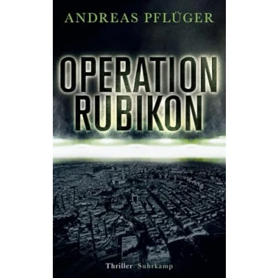 Abbildung von Operation Rubikon: Thriller »Ein hochspannender Thriller, der Politik, Wirtschaft und organisierte Kriminalität verknüpft.« FAZ (suhrkamp taschenbuch)