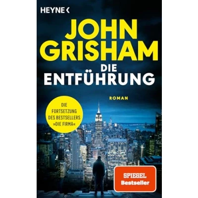 Abbildung von Die Entführung: große Fortsetzung des Weltbestsellers »Die Firma«