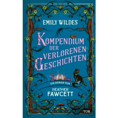 Abbildung von Emily Wildes Kompendium der verlorenen Geschichten: Lass dich verzaubern im Reich Fae. Cozy Fantasy meets Light Academia