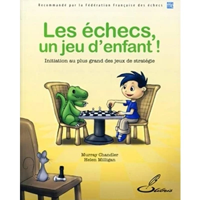 Abbildung von Les échecs, un jeu d&#039;enfant ! : Initiation au plus grand des jeux de stratégie