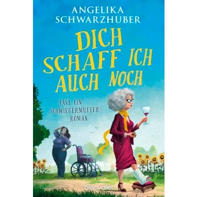 Abbildung von Dich schaff ich auch noch: Fast ein Schwiegermutter Roman