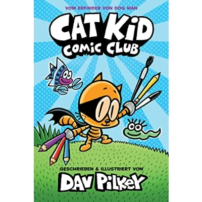 Abbildung von Cat Kid Comic Club: Vom Macher von Dog Man und Captain Underpants
