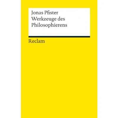 Abbildung von Werkzeuge des Philosophierens: Pfister, Jonas Logik und Ethik 2., durchges. Auflage (Reclams Universal Bibliothek)