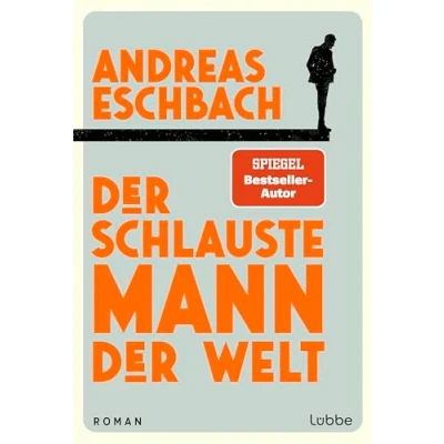 Abbildung von der schlauste Mann Welt: Ein Roman, zeigt, dass Arbeit nicht alles im Leben ist