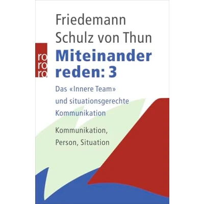 Abbildung von Miteinander reden 3: Das &quot;Innere Team&quot; und situationsgerechte Kommunikation: Kommunikation, Person, Situation