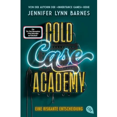Abbildung von Cold Case Academy Eine riskante Entscheidung: Die deutsche Ausgabe des BookTok Bestsellers »The Naturals« von der Bestsellerautorin Inheritance Games« (Die Reihe, Band 3)