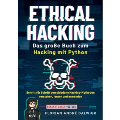 Abbildung von Ethical Hacking: Das große Buch zum Hacking mit Python Schritt für verschiedene Methoden verstehen, lernen und anwenden