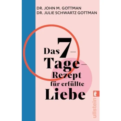 Abbildung von Das 7 Tage Rezept für erfüllte Liebe: In nur einer Woche zu gesunden Beziehung finden
