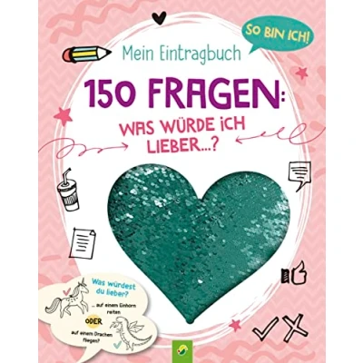 Abbildung von So bin ich! Mein Eintragbuch. 150 Fragen: Was würde ich lieber …? Ab 8: mit Paillettenherz auf dem Cover. Ausgezeichnet Jugendsachbuchpreis 2023