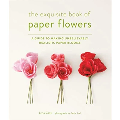 Abbildung von The Exquisite Book of Paper Flowers: A Guide to Making Unbelievably Realistic Blooms
