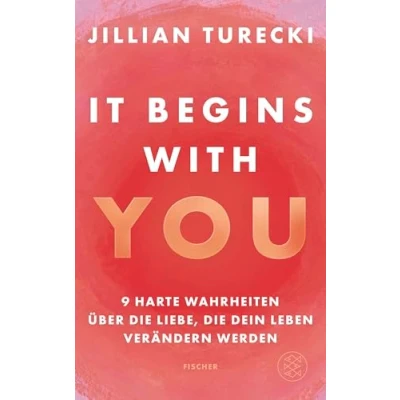 Abbildung von It Begins With You: 9 harte Wahrheiten über die Liebe, dein Leben verändern werden Jillian Turecki begeistert Millionen weltweit mit ihrem Podcast on Love