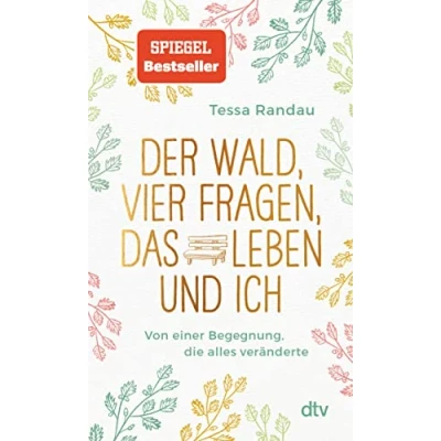 Abbildung von Der Wald, vier Fragen, das Leben und ich Von einer Begegnung, die alles veränderte
