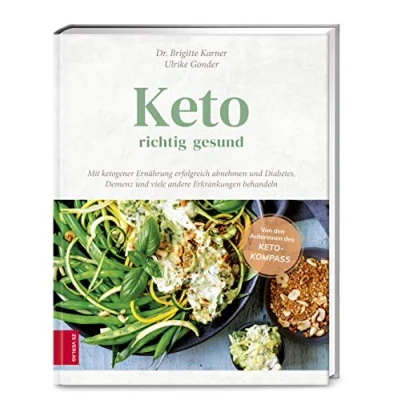 Abbildung von Keto richtig gesund: Mit ketogener Ernährung erfolgreich abnehmen und Diabetes, Demenz viele andere Erkrankungen behandeln