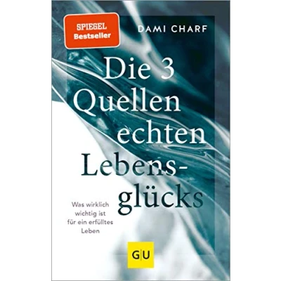 Abbildung von Die 3 Quellen echten Lebensglücks: Was wirklich wichtig ist für ein erfülltes Leben (Lebenshilfe Potenzialentfaltung)
