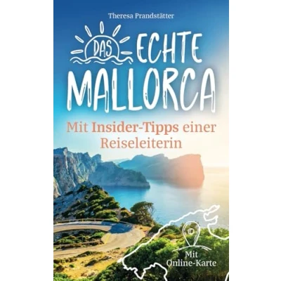 Abbildung von Das echte Mallorca mit Insider Tipps einer Reiseleiterin Der kompakte Reiseführer idyllischen Buchten, Outdoor Abenteuern und versteckten Orten abseits des Mainstreams