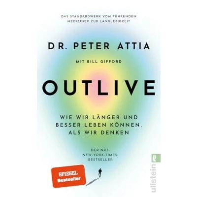 Abbildung von OUTLIVE: Wie wir länger und besser leben können, als denken Das Standardwerk vom führenden Mediziner zur Langlebigkeit Deutsche Ausgabe