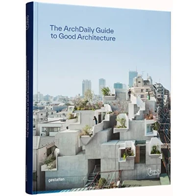 Abbildung von The ArchDaily Guide to Good Architecture: Now and How of Built Environments