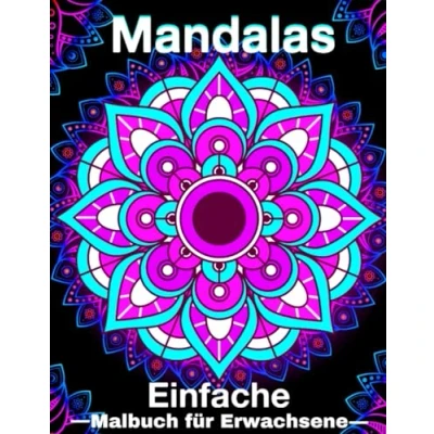 Abbildung von Einfach Mandalas: 50 einfache entspannende Mandalas für Erwachsene, Senioren und Anfänger, mit einfachen Mandala Mustern zum Stressabbau.