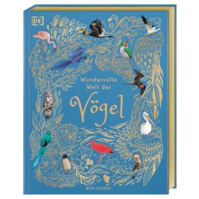 Abbildung von Wundervolle Welt der Vögel: Ein Natur Bilderbuch Für die ganze Familie. Hochwertig ausgestattet mit Goldfolie, Lesebändchen und Goldschnitt. Kinder ab 7 Jahren