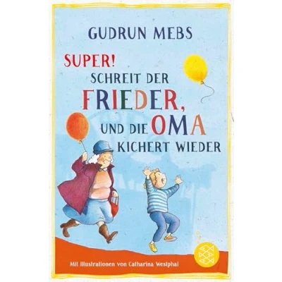 Abbildung von »Super«, schreit der Frieder, und die Oma kichert wieder
