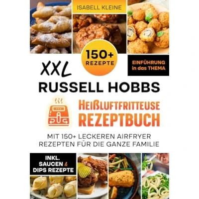 Abbildung von XXL Russell Hobbs Heißluftfritteuse Rezeptbuch: Mit 150+ leckeren Airfryer Rezepten für die ganze Familie