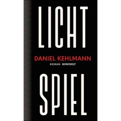 Abbildung von Lichtspiel: Roman „Ein Geniestreich von einem Roman, ein Buch, das bleiben wird.“ ARD Druckfrisch