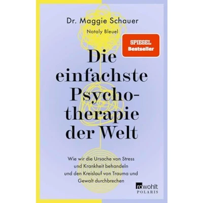 Abbildung von die einfachste Psychotherapie der Welt: Wie wir Ursache von Stress und Krankheit behandeln den Kreislauf Trauma Gewalt durchbrechen