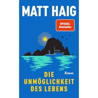 Abbildung von Die Unmöglichkeit des Lebens: Roman Vom Autor von &quot;Die Mitternachtsbibliothek&quot;