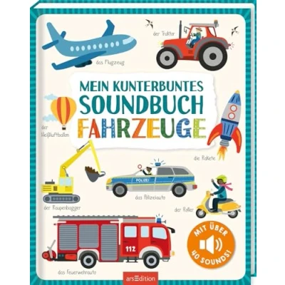 Abbildung von Mein kunterbuntes Soundbuch Fahrzeuge: mit über 40 Sounds Hochwertiges realistischen Fahrzeuggeräuschen für Kinder ab 24 Monaten
