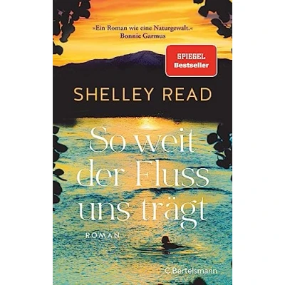 Abbildung von So weit Der Fluss uns trägt: Roman. SPIEGEL Bestseller »Erschütternd, Mut machend und absolut unvergesslich.« Bonnie Garmus