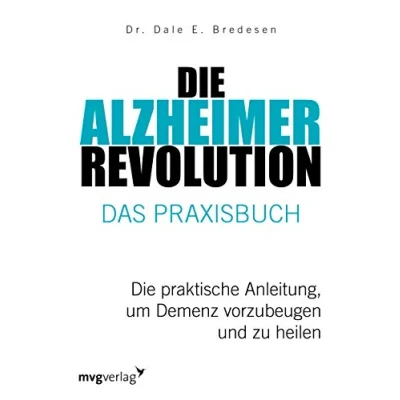 Abbildung von Die Alzheimer Revolution Das Praxisbuch: praktische Anleitung, um Demenz vorzubeugen und zu heilen
