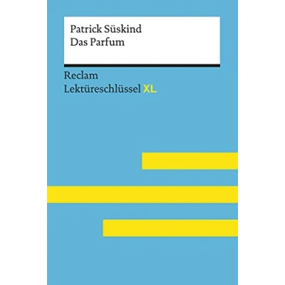 Abbildung von Das Parfum von Patrick Süskind: Lektüreschlüssel mit Inhaltsangabe, Interpretation, Prüfungsaufgaben Lösungen, Lernglossar. (Reclam XL)
