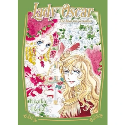 Abbildung von Lady Oscar: Die Rose von Versailles 02: Der Klassiker als Neuauflage! Ein Manga über Liebe, Intrigen und Revolution im Frankreich des 18. Jahrhunderts.