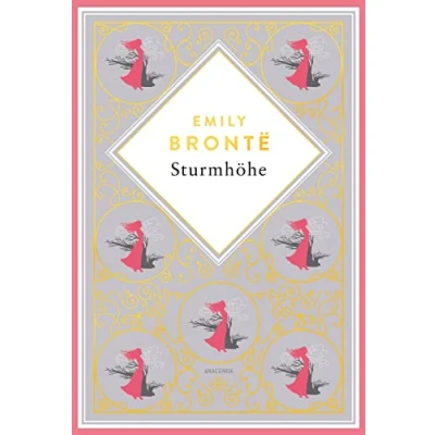 Abbildung von Emily Brontë, Sturmhöhe. Vollständige Ausgabe des englischen Klassikers. Schmuckausgabe mit Goldprägung: „Wuthering Heights“ ein Meisterwerk der Weltliteratur (Anacondas besondere Klassiker, Band 5)
