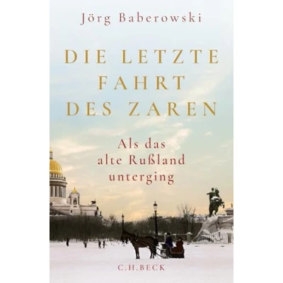 Abbildung von Die letzte Fahrt des Zaren: Als das alte Russland unterging
