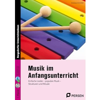 Abbildung von Musik im Anfangsunterricht: Einfache Lieder populäre Strukturen und Rituale (1. Klasse)