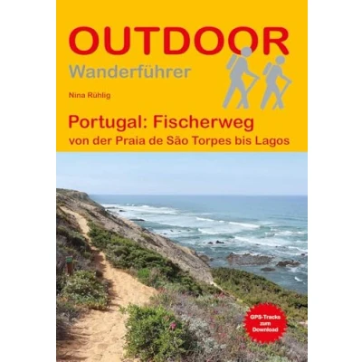 Abbildung von Portugal: Fischerweg von der Praia de São Torpes bis Lagos: Unterwegs auf dem Fernwanderweg: Wanderrouten, Wegbeschreibung, Reise Infos und GPS Tracks ... Wanderung (Outdoor Wanderführer, Band 498)